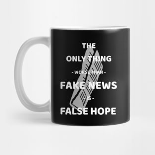 The Only Thing Worse Than Fake News Is False Hope Mug